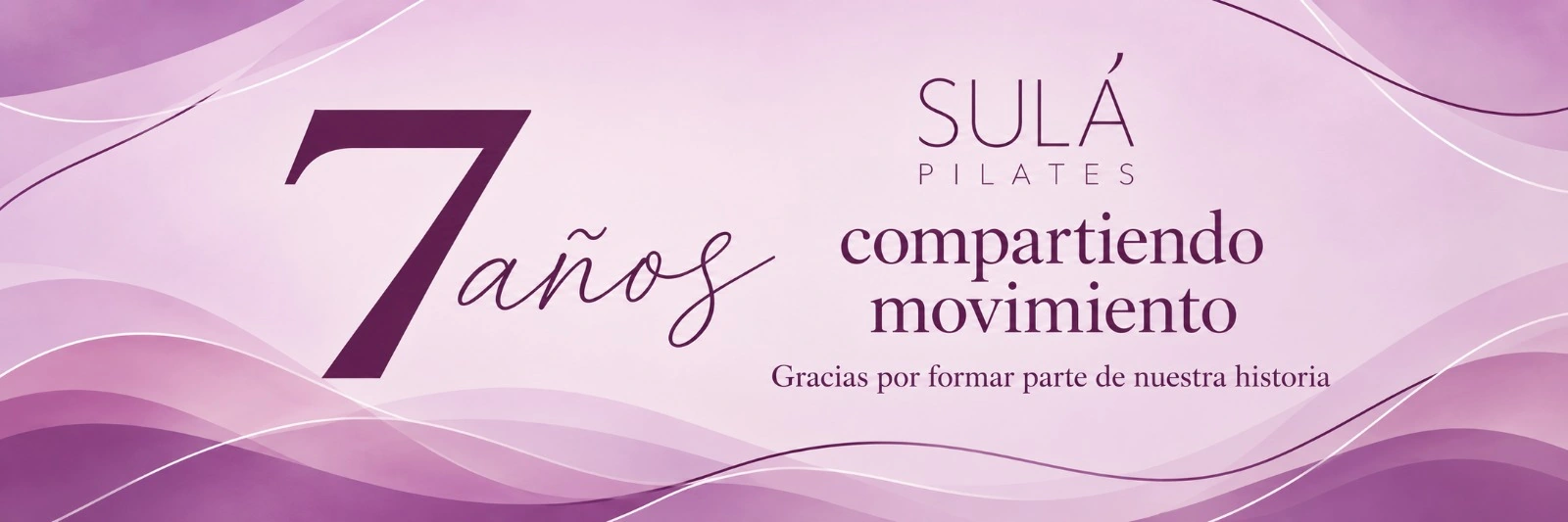Sulá Pilates: 7 años compartiendo movimiento. Gracias por formar parte de nuestra historia.